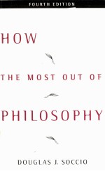 HOW TO GET THE MOST OUT OF PHI<em>L</em>OSOPHY FOURTH EDITION
