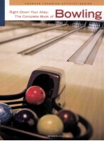 RIGHT DOWN YOUR ALLEY <em>THE</em> COMPLETE BOOK OF BOWLING SEVENTH EDITION