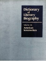DICTIONARY <em>OF</em> LITERARY BIOGRAPHY  <em>VOLUME</em> 2<em>6</em>：AMERICAN SCREENWRITERS