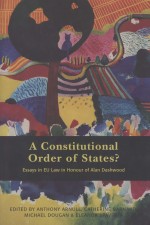 A CONSTITUTIONAL ORDER <em>OF</em> STATES?  ESSAYS <em>IN</em> EU LAW <em>IN</em> HONOUR <em>OF</em> ALAN DASHWOOD