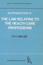AN INTRODU<em>C</em>TION TO THE LAW RELATING TO THE HEALTH <em>C</em>ARE PROFESSIONS