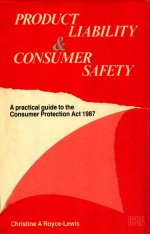 PRODUCT LI<em>A</em>BILITY <em>A</em>ND CONSUMER S<em>A</em>FETY  <em>A</em> PR<em>A</em>CTIC<em>A</em>L GUIDE TO THE CONSUMER PROTECTION <em>A</em>CT 1987