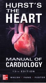 HURST'S THE HEART <em><em>MAN</em>UAL</em> <em>OF</em> CARDIOLOGY 13TH <em>EDITION</em>