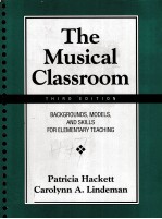 THE MUSICAL CLASSROOM:BACKGROUNDS，MODELS，AND SKILLS <em>FOR</em> ELEMENTARY TEACHING