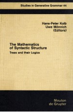 STUDIES IN <em>GENERATIVE</em> GRAMMAR 44 <em>THE</em> MA<em>THE</em>MATICS <em>OF</em> SYNTACTIC STRUCTURE TREES AND <em>THE</em>IR LOGICS