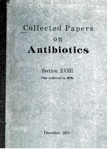 COLLECTED PAPERS <em>ON</em> ANTIBIOTICS SECTI<em>ON</em> XVIII