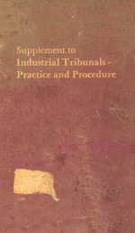 SUPPLEMENT TO INDUSTRIAL TRI<em>BU</em>NALS-PRACTICE AND PROCEDURE
