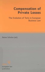 COMPENSATION <em>OF</em> PRIVATE LOSSES  <em>THE</em> EVOLUTION <em>OF</em> <em>TORTS</em> IN EUROPEAN BUSINESS <em>LAW</em>
