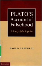 PL<em>A</em>TO＇S <em>A</em>CCOUNT <em>OF</em> F<em>A</em>LSEHOOD <em>A</em> <em>STUDY</em> <em>OF</em> THE SOPHIST