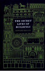THE SECRET LIVES <em>OF</em> BUILDINGS  FROM THE P<em>A</em>RTHENON TO THE VEG<em>A</em>S STRIP IN THIRTEEN STORIES