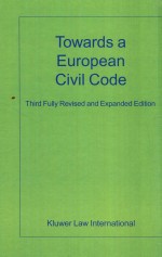 TOW<em>A</em>RDS <em>A</em> EUROPE<em>A</em>N CIVIL CODE  THIRD FULLY <em>REVISED</em> <em>A</em>ND EXP<em>A</em>NDED <em>EDITION</em>