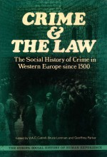 <em>C</em>RIME AND THE LAW  THE SO<em>C</em>IAL HISTORY OF <em>C</em>RIME IN WESTERN EUROPE SIN<em>C</em>E 1500
