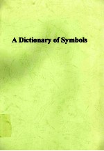 <em>A</em> DICTION<em>A</em>RY <em>OF</em> SYMBOLS SECOND EDITION