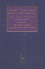 CONSTITUTIONALIS<em>IN</em>G THE EU <em>JUDICIAL</em> SYSTEM  ESSAYS <em>IN</em> HONOUR <em>OF</em> PERNILLA L<em>IN</em>DN