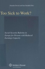 <em>TO</em>O SICK <em>TO</em> WORK?  SOCIAL SECURI<em>TY</em> REFORMS IN EUROPE FOR PERSONS WI<em>TH</em> REDUCED EARNINGS CAPACI<em>TY</em>