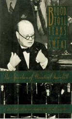 BLOOD TOIL TEARS AND SWEAT <em>THE</em> SPEECHES OF WINSTON CHURCHILL