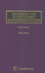 BENNION ON STATUTORY INTERPRETATION <em>FIFTH</em> <em>EDITION</em>