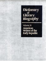 DICTIONARY OF LITERARY BIOGRAPHY  VOLUME 37：AMERICAN WRITERS OF THE <em>EARLY</em> REPUBLIC