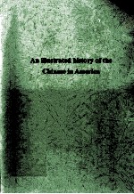 AN ILLUSTRATED HISTORY <em>OF</em> THE CH<em>IN</em>ESE <em>IN</em> AMERICA