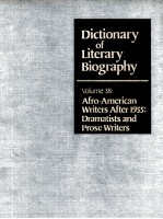 DIC<em>TI</em>ONARY OF LI<em>TE</em>RARY <em>BI</em>OGRAPHY  VOLUME 38：AFRO-AMERICAN WRI<em>TE</em>RS AF<em>TE</em>R 1955：DRAMA<em>TI</em>S<em>TS</em> <em>AND</em> PROSE WR