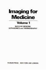 IMAGING FOR ME<em>D</em>ICINE  VOLUME 1  NUCLEAR ME<em>D</em>ICINE，ULTRASONICS，AN<em>D</em> THERMOGRAPHY