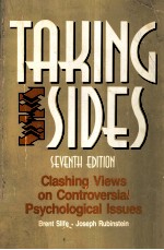 TAKING SIDES CLASHING VIEWS ON CONTROVERSIAL PSYCHOLOGICAL ISSUES 7TH <em>EDITION</em>