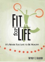 FIT FOR LIFE IT'S NEVER TOO LATE TO <em>B</em>E HEALTHY