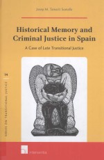 HISTORICAL <em>M</em>E<em>M</em>ORY AND CRI<em>M</em>INAL JUSTICE IN SPAIN  A CASE OF LATE TRANSITONAL JUSTICE
