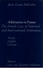 <em>ARBITRATION</em> IN FRANCE  <em>THE</em> FRENCH LAW <em>OF</em> NATIONAL AND <em>INTERNATIONAL</em> <em>ARBITRATION</em>