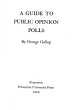 A <em>GUIDE</em> <em>TO</em> PUBLIC OPINION POLL<em>S</em>