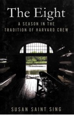 THE EIGHT A SEASON <em>IN</em> THE TRADITION <em>OF</em> HARVARD CREW