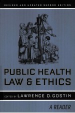 PUBLIC HE<em>A</em>LTH L<em>A</em>W <em>A</em>ND ETHICS  <em>A</em> RE<em>A</em>DER <em>REVISED</em> <em>A</em>ND UPD<em>A</em>TED SECOND <em>EDITION</em>