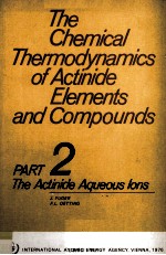 THE CHEMICAL <em>THERMODYNAMICS</em> OF ACTINIDE ELEMENTS AND COMPOUNDS PART 2 THE ACTINIDE AQUEOUS IONS