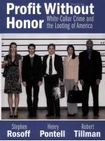 PROFIT WITHOUT HONOR  WHITE-<em>C</em>OLLAR <em>C</em>RIME AND THE LOOTING OF AMERI<em>C</em>A  FIFTH EDITION