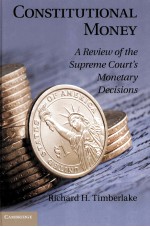 CONSTITUTIONAL MONEY  A REVIEW OF <em>THE</em> SUPREME COURT'S MONETARY DECISIONS