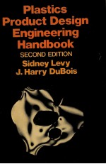 Plastics Product <em>Design</em> Engineering H<em>AND</em>BOOK <em>SECOND</em> <em>EDITION</em> Sidney Levy