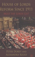 HOUSE OF LORDS RE<em>FOR</em>M SINCE 1911 MUST <em>THE</em> LORDS GO?