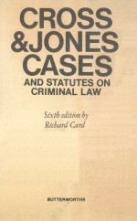 CROSS AND JONES' CASES AND S<em>T</em>A<em>T</em>U<em>T</em>ES ON CRIMINAL LAW  SIX<em>T</em>H EDI<em>T</em>ION