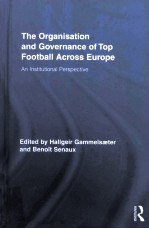 THE ORGANISATION <em>AND</em> GOVERNANCE OF TOP FOOTBALL <em>ACROSS</em> EUROPE