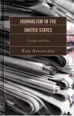JOURNALISM <em>IN</em> THE UNITED STATES C<em>ON</em>CEPTS AND <em>ISSUES</em>