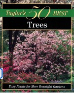 Taylor's 50 Best Trees:Easy Plants <em>for</em> More Beautiful Gardens
