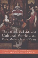 THE INTELLECTUAL AND CULTURAL WORLD OF THE <em>EARLY</em> MODERN INNS OF COURT