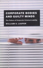 CORPORATE BODIES AND GUILTY MINDS  <em>THE</em> FAILURE OF CORPORATE CRIMINAL LIABILITY