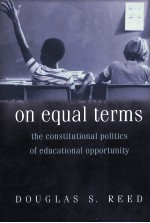 ON EQUA<em>L</em> TERMS  THE CONSTITUTIONA<em>L</em> PO<em>L</em>ITICS OF EDUCATIONA<em>L</em> OPPORTUNITY