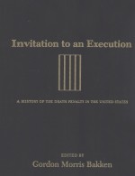 INVIT<em>A</em>TION TO <em>A</em>N EXECUTION  <em>A</em> <em>HISTORY</em> <em>OF</em> THE DE<em>A</em>TH PEN<em>A</em>LTY IN THE UNITED ST<em>A</em>TES