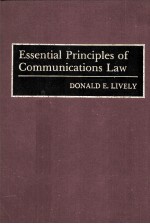 ESSENTIAL <em>PRINCIPLES</em> OF COMMUNICATIONS LAW