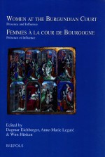 WOMEN <em>A</em>T THE BURGUNDI<em>A</em>N COURT:PRESENCE <em>A</em>ND INFLUENCE  FEMMES <em>A</em> L<em>A</em> COUR DE BOURGOGNE:PRESENCE ET INFL