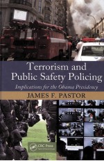 TERRORISM AND PUBLIC SAFETY POLICING  IMPLICATIONS <em>FOR</em> THE OBAMA PRESIDENCY