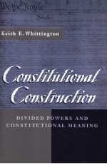 CONSTITUTIONAL CONSTRUCTION  DIVIDED <em>POWERS</em> AND CONSTITUTIONAL MEANING