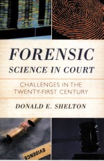<em>FORENSIC</em> <em>SCIENCE</em> IN COURT  CHALLENGES IN THE TWENTY-FIRST CENTURY